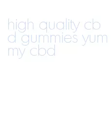 high quality cbd gummies yummy cbd