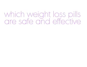 which weight loss pills are safe and effective