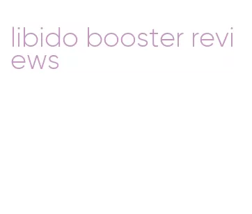 libido booster reviews