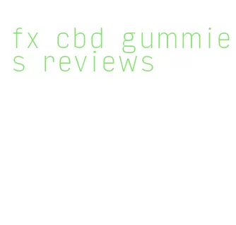 fx cbd gummies reviews