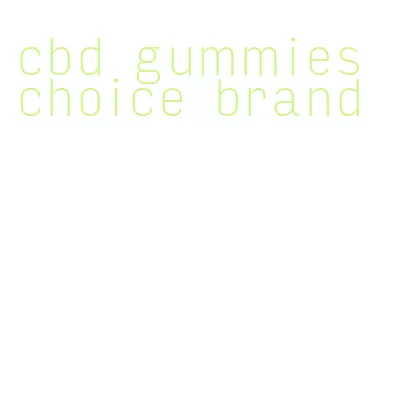 cbd gummies choice brand