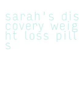 sarah's discovery weight loss pills