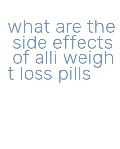 what are the side effects of alli weight loss pills