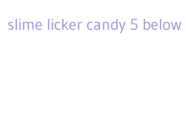 slime licker candy 5 below