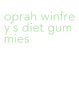 oprah winfrey's diet gummies