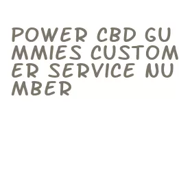 power cbd gummies customer service number