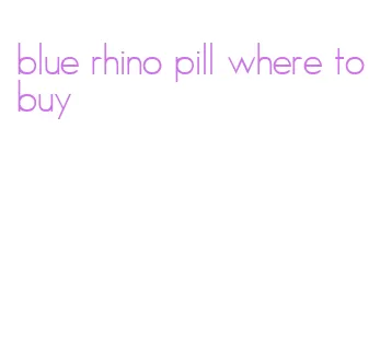 blue rhino pill where to buy