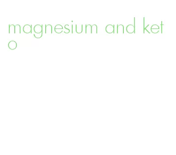 magnesium and keto