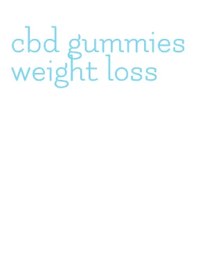 cbd gummies weight loss