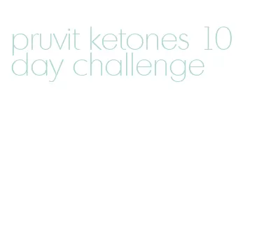 pruvit ketones 10 day challenge