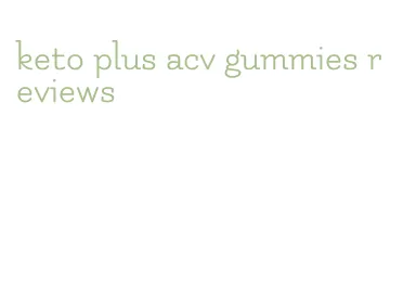 keto plus acv gummies reviews