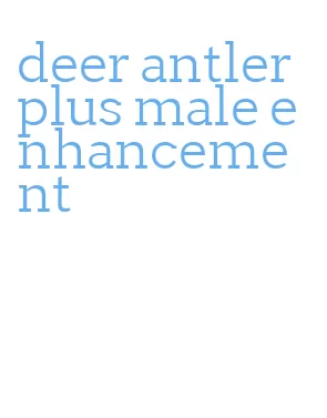 deer antler plus male enhancement