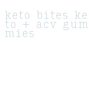 keto bites keto + acv gummies