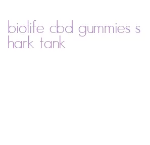 biolife cbd gummies shark tank