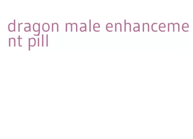 dragon male enhancement pill