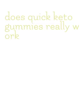 does quick keto gummies really work