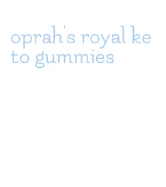 oprah's royal keto gummies