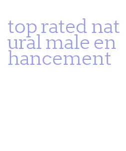 top rated natural male enhancement