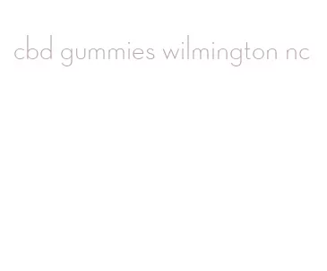 cbd gummies wilmington nc