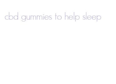 cbd gummies to help sleep