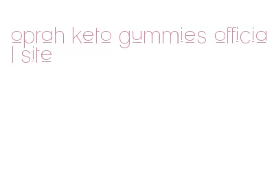 oprah keto gummies official site