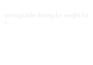 semaglutide dosing for weight loss