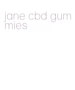 jane cbd gummies