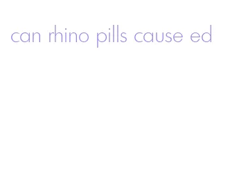 can rhino pills cause ed