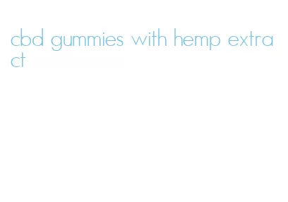 cbd gummies with hemp extract