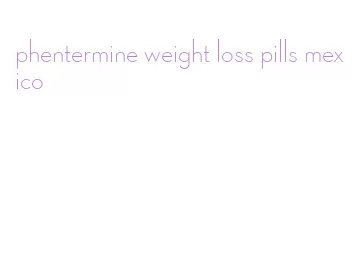 phentermine weight loss pills mexico