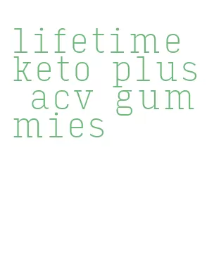 lifetime keto plus acv gummies