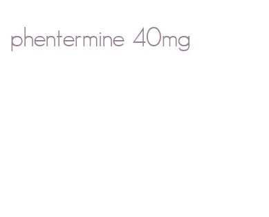 phentermine 40mg