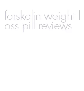 forskolin weight loss pill reviews