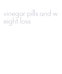 vinegar pills and weight loss