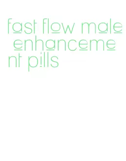 fast flow male enhancement pills