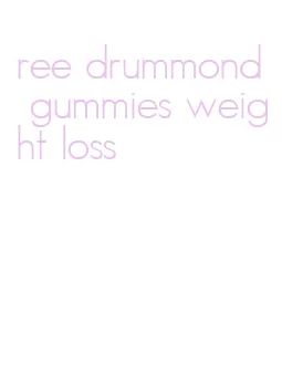 ree drummond gummies weight loss