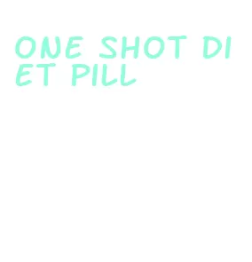 one shot diet pill