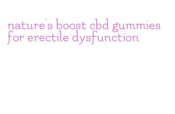 nature's boost cbd gummies for erectile dysfunction