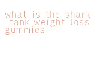 what is the shark tank weight loss gummies