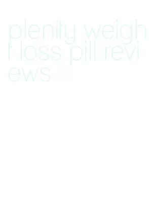 plenity weight loss pill reviews