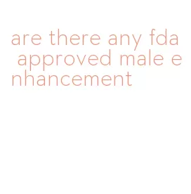 are there any fda approved male enhancement