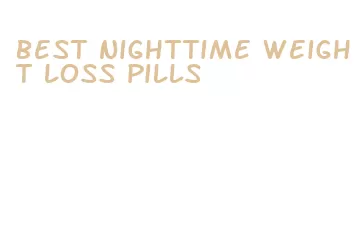 best nighttime weight loss pills