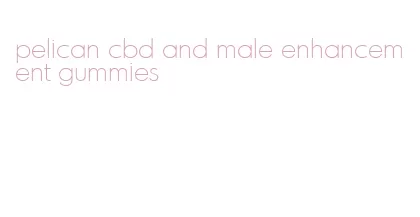 pelican cbd and male enhancement gummies