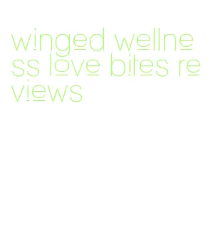 winged wellness love bites reviews