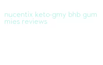 nucentix keto-gmy bhb gummies reviews