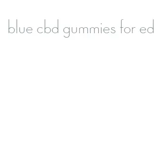 blue cbd gummies for ed