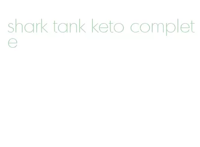 shark tank keto complete