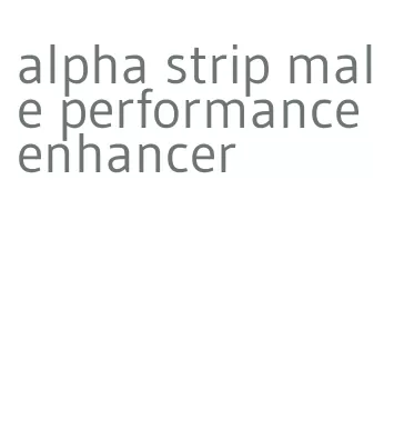 alpha strip male performance enhancer