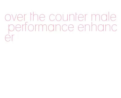 over the counter male performance enhancer