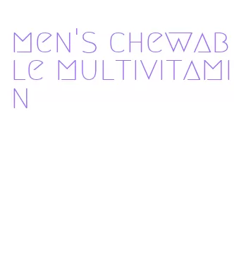 men's chewable multivitamin